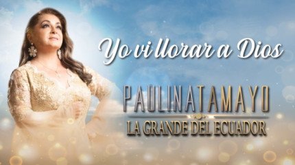 Paulina Tamayo presenta su nuevo sencillo "Yo Vi Llorar a Dios"