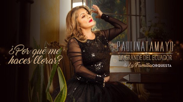 Paulina Tamayo presenta "Por Qué Me Haces Llorar"