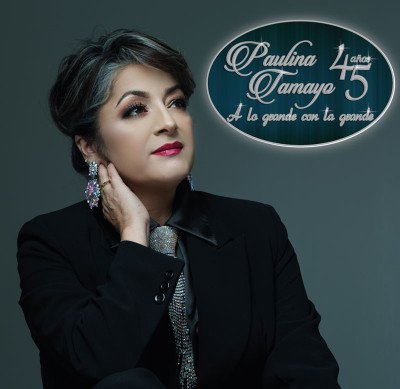 Paulina Tamayo 45 Años - A Lo Grande Con La Grande